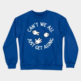 Can't We All Just Get Along Crewneck Sweatshirt